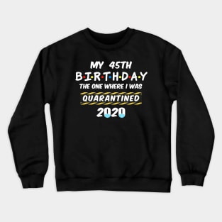 45th Birthday Quarantined Crewneck Sweatshirt